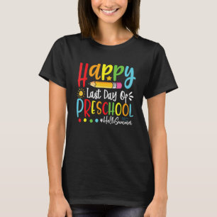 Happy Last Day Of Preschool Hello Summer Teacher S T-Shirt