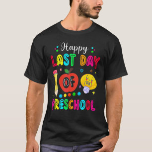 Happy Last Day Of Preschool Teacher Student Gradua T-Shirt