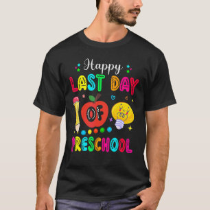Happy Last Day Of Preschool Teacher Student Gradua T-Shirt