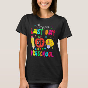 Happy Last Day Of Preschool Teacher Student Gradua T-Shirt