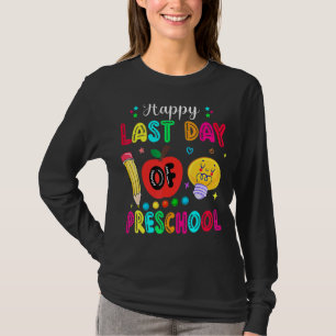 Happy Last Day Of Preschool Teacher Students Kids T-Shirt