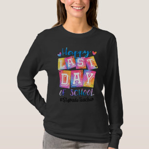 Happy Last Day Of School 1st Grade Teacher Graduat T-Shirt