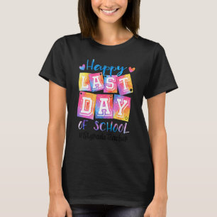 Happy Last Day Of School 1st Grade Teacher Graduat T-Shirt