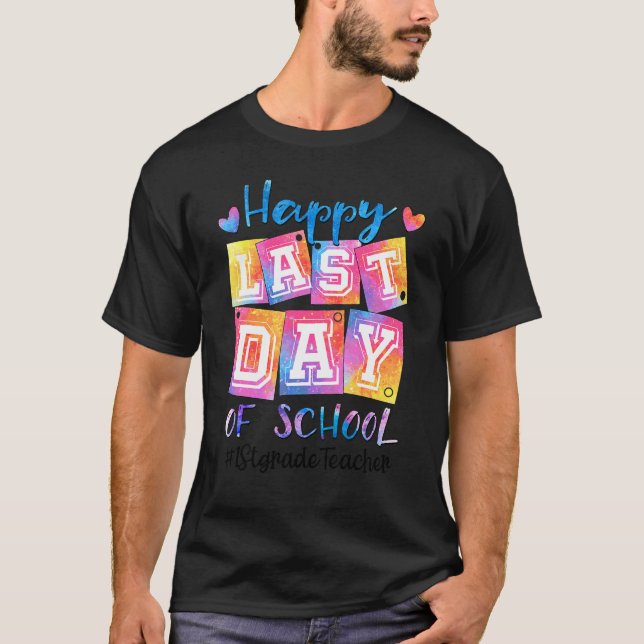 Happy Last Day Of School 1st Grade Teacher Graduat T-Shirt (Front)
