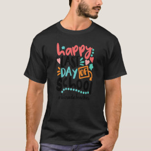 Happy Last Day Of School 1st Grade Teacher T-Shirt