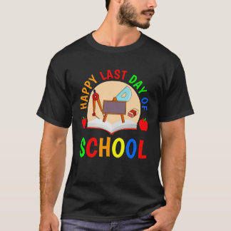 Happy Last Day Of School 2023   Teachers And Stude T-Shirt