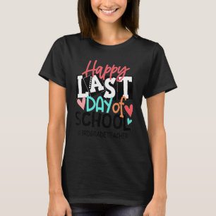 Happy Last Day Of School 3rd Grade Teacher Graduat T-Shirt