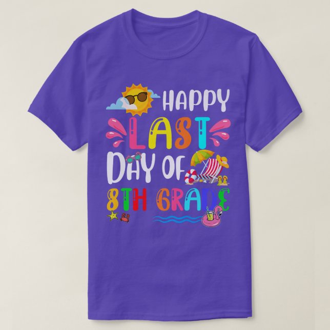 Happy Last Day Of School 8th Grade Summer Holiday  T-Shirt (Design Front)