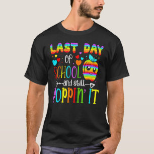 Happy Last Day Of School And Still Poppin It Fidge T-Shirt