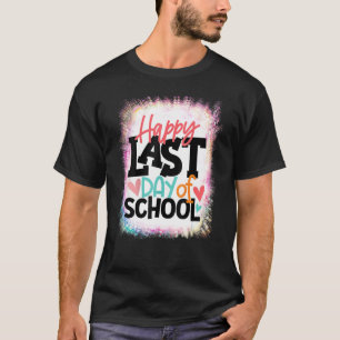 Happy Last Day Of School Bleached Graduation Teach T-Shirt