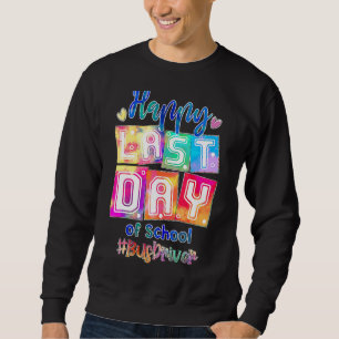 Happy Last Day Of School Bus Driver Appreciation S Sweatshirt
