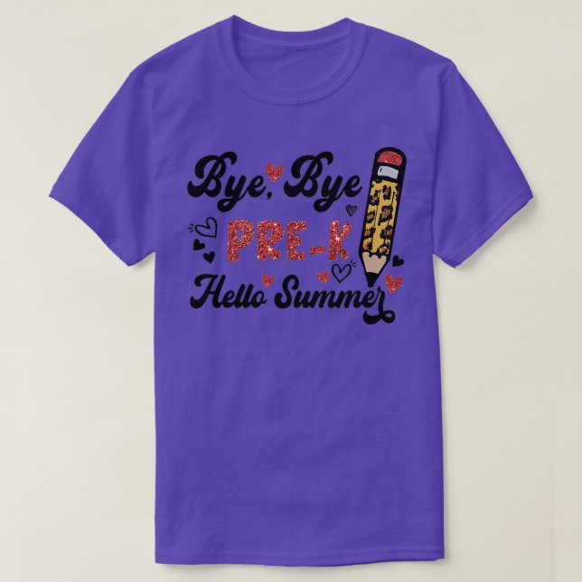 Happy Last Day Of School Bye Bye PreK Hello Summer T-Shirt (Design Front)