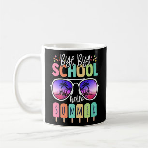 Happy Last Day Of School Bye Bye School Hello Sum Coffee Mug