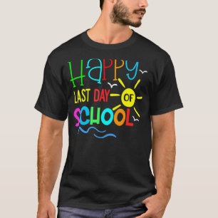 Happy Last Day Of School Colourful Teacher Student T-Shirt