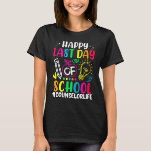 Happy Last Day Of School Counsellor Life Teacher T-Shirt