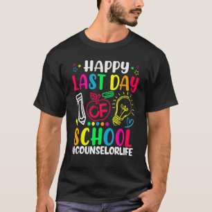 Happy Last Day Of School Counselor Life Teacher Lo T-Shirt