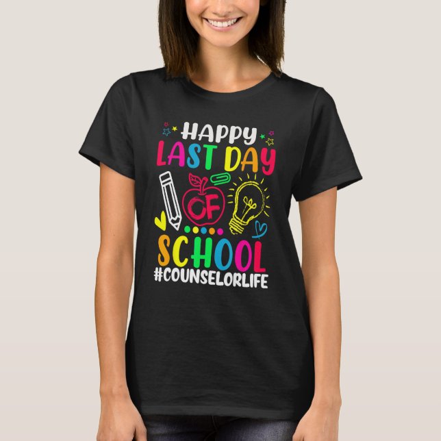 Happy Last Day Of School Counselor Life Teacher Lo T-Shirt (Front)