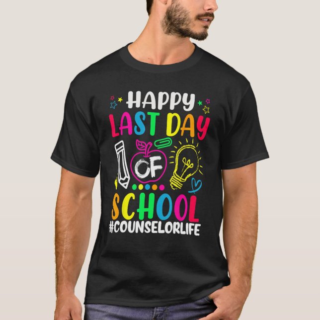 Happy Last Day Of School Counselor Life Teacher  S T-Shirt (Front)
