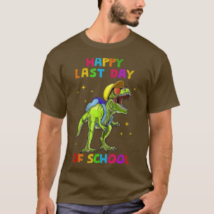 Happy Last Day Of School Dinosaur T Re Cute Teache T-Shirt