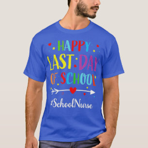 Happy Last Day of School for School Nurse  T-Shirt