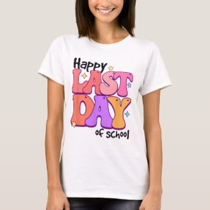 Happy Last Day Of School For Teacher Student Summe T-Shirt