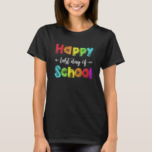 Happy Last Day Of School For Teacher Student T-Shirt