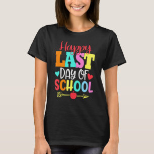 Happy Last Day Of School For Teachers Students T-Shirt