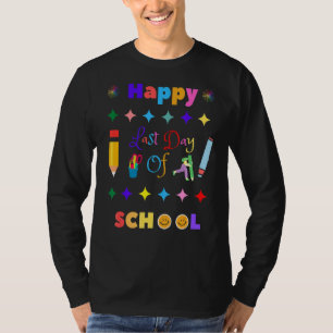 Happy Last Day Of School Fun End Year Graduate T-Shirt