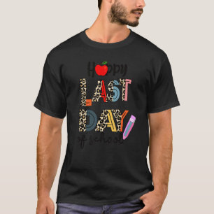 Happy Last Day of School  Fun Leopard Teachers Stu T-Shirt