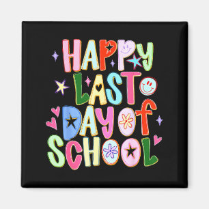 Happy last day of school funny end of year teacher magnet