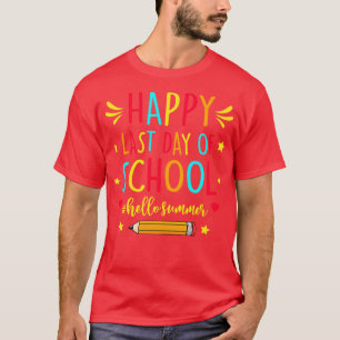 Happy Last Day Of School funny Hello Summer Teache T-Shirt