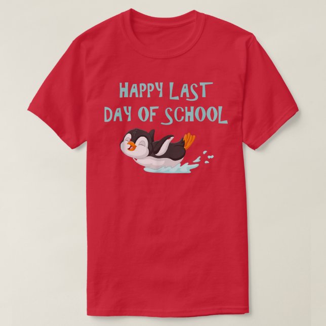 happy last day of school funny love birthday holid T-Shirt (Design Front)