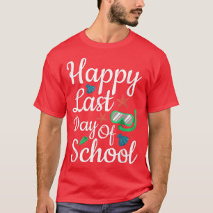 Happy Last Day Of School Funny Teacher Student Sum T-Shirt