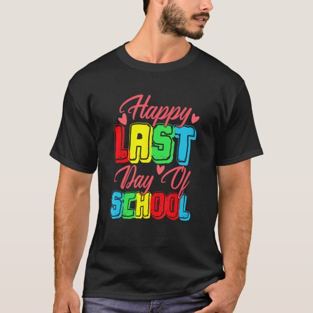Happy Last Day Of School  Graduation Student Teach T-Shirt (Front)