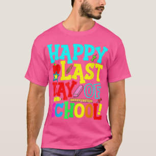 Happy Last Day Of School Graduation Teacher Studen T-Shirt