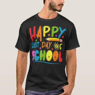 Happy Last Day Of School Graduation Teacher Studen T-Shirt