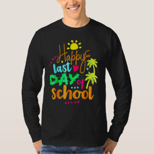Happy Last Day Of School Happy Sun Tropical Summer T-Shirt