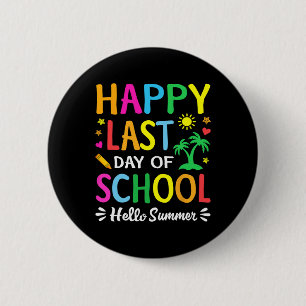 Happy Last Day Of School Hello Summer Students And 6 Cm Round Badge