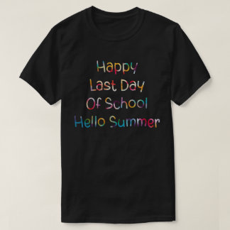 Happy Last Day Of School Hello Summer Students T-Shirt