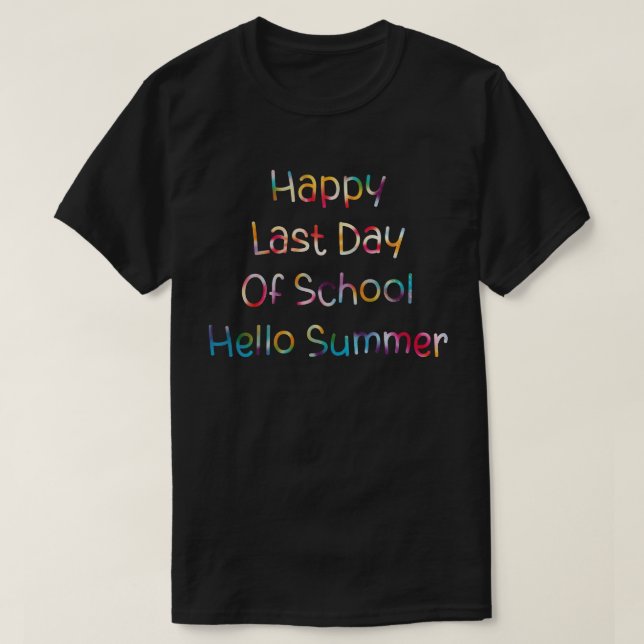 Happy Last Day Of School Hello Summer Students T-Shirt (Design Front)