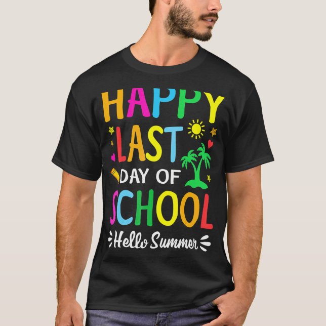 Happy Last Day Of School  Hello Summer Teacher Stu T-Shirt (Front)