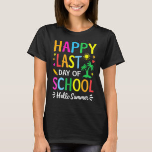 Happy Last Day Of School Hello Summer Teacher Stu T-Shirt