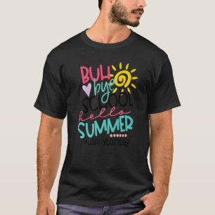 Happy Last Day Of School  Hello Summer Teacher Stu T-Shirt