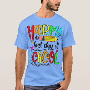 Happy Last Day Of School Hello Summer Teacher Stu T-Shirt