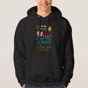 Happy Last Day Of School High School Teacher Appre Hoodie