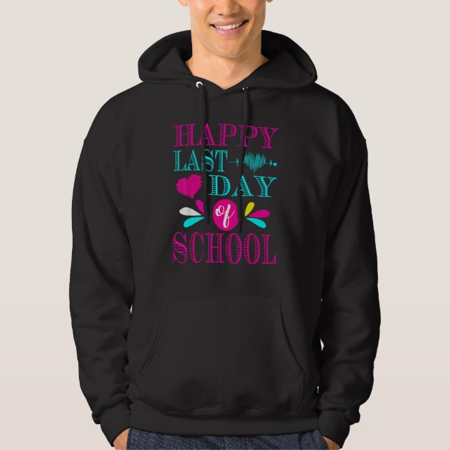 Happy Last Day Of School Hoodie (Front)
