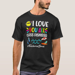 Happy Last Day Of School I Love You All Class Di T-Shirt