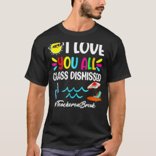 Happy Last Day Of School I Love You All Class Di T-Shirt