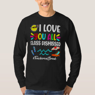 Happy Last Day Of School I Love You All Class Di T-Shirt