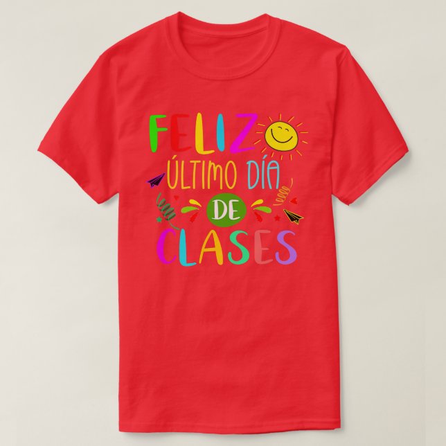 Happy Last Day Of School In Spanish For Spanish Te T-Shirt (Design Front)